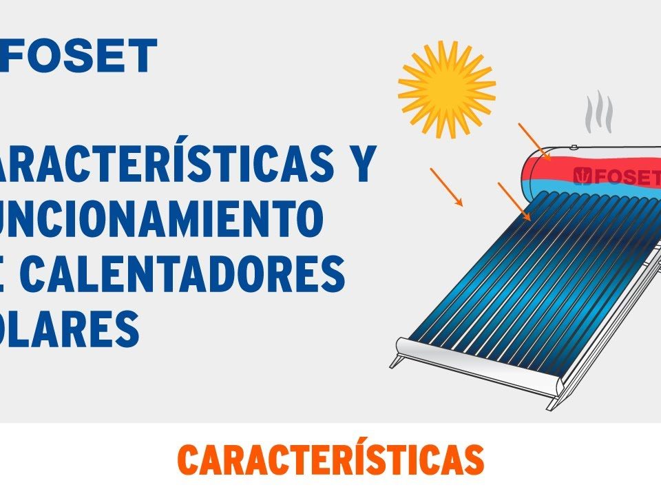 Caracteristicas-y-funcionamiento-de-Calentadores-Solares-Foset